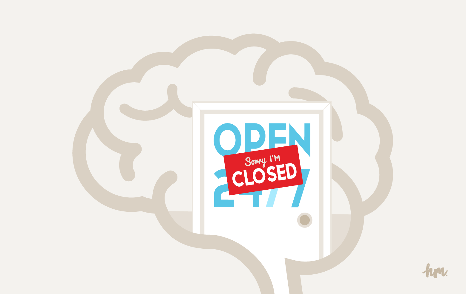 Illustration of a brain with a door marked "Open 24/7" but with a sign over it stating, "Sorry I'm Closed."