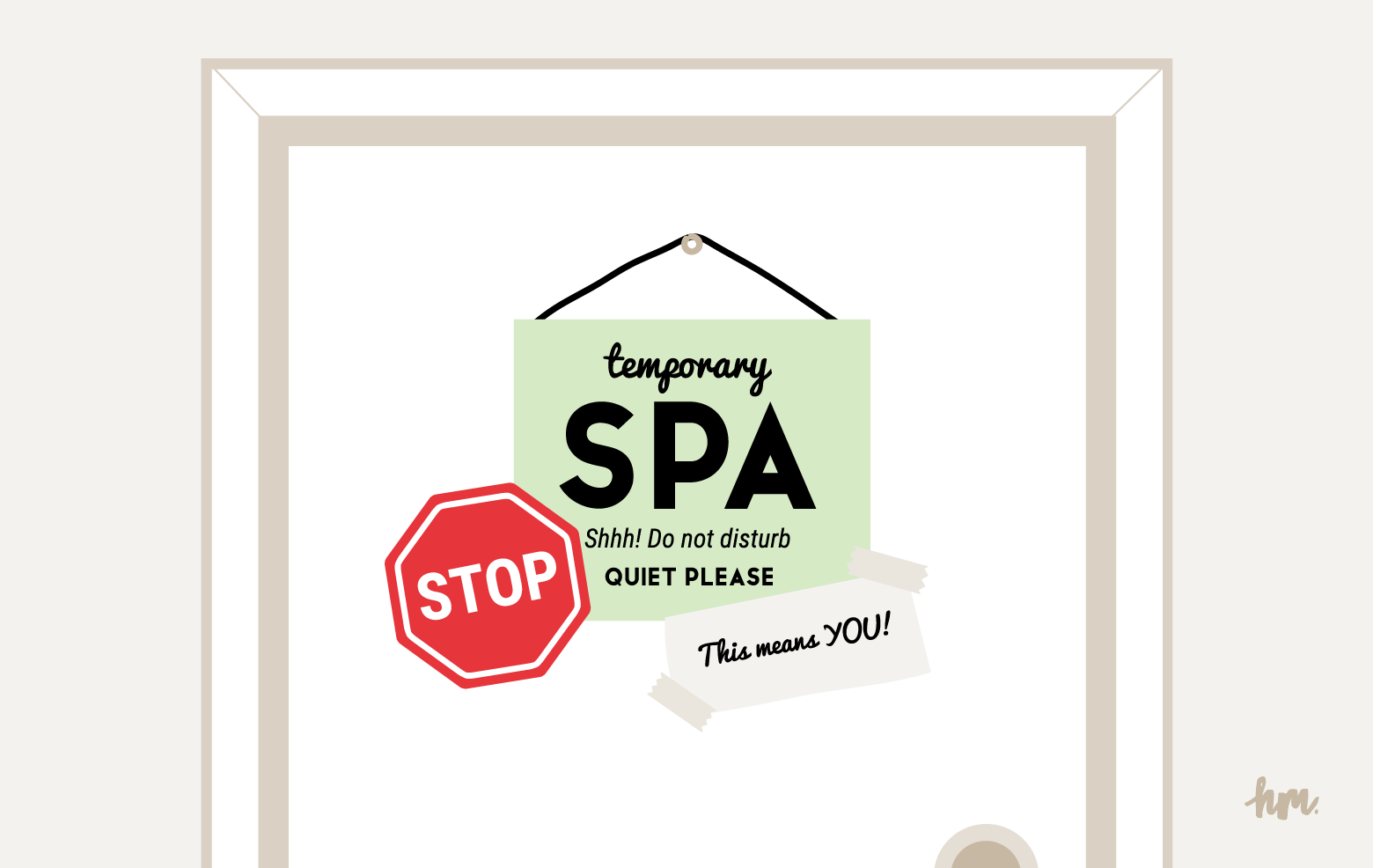Illustration of a door with a sign that says, "temporary spa. Shhhh! Do not disturb. Quiet Please." Also has a stop sign and another sign that states, "This means you!"